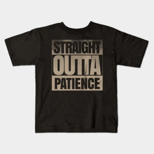 Straight Outta Patience Kids T-Shirt